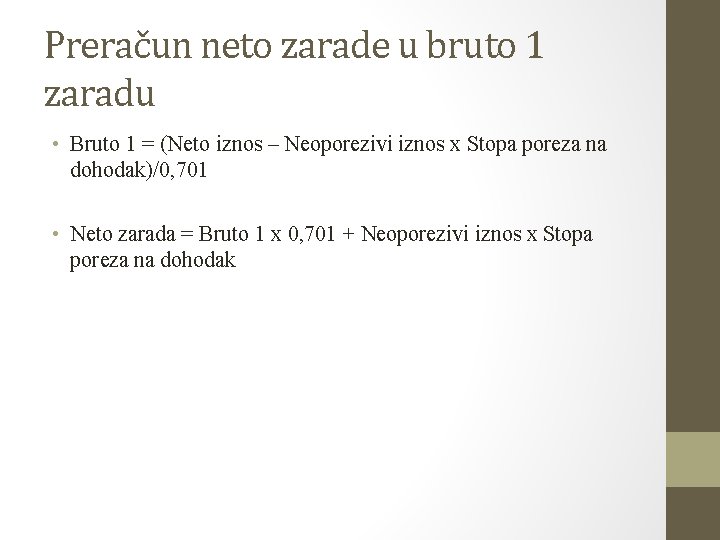 Preračun neto zarade u bruto 1 zaradu • Bruto 1 = (Neto iznos –