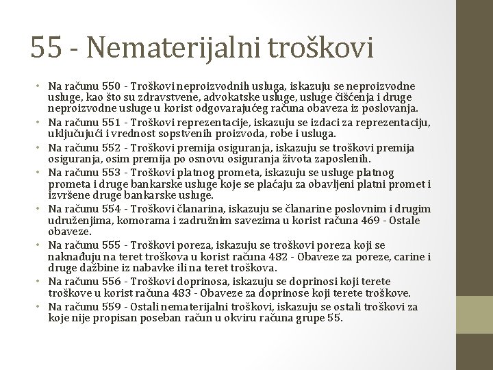 55 - Nematerijalni troškovi • Na računu 550 - Troškovi neproizvodnih usluga, iskazuju se