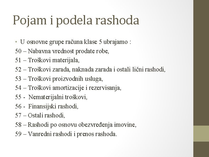 Pojam i podela rashoda • U osnovne grupe računa klase 5 ubrajamo : 50