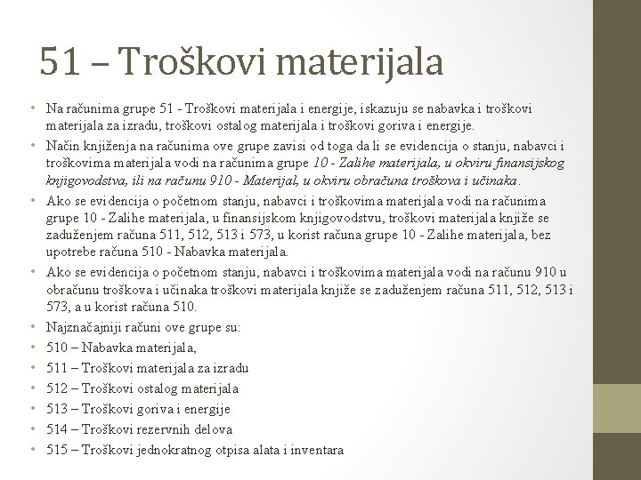 51 – Troškovi materijala • Na računima grupe 51 - Troškovi materijala i energije,