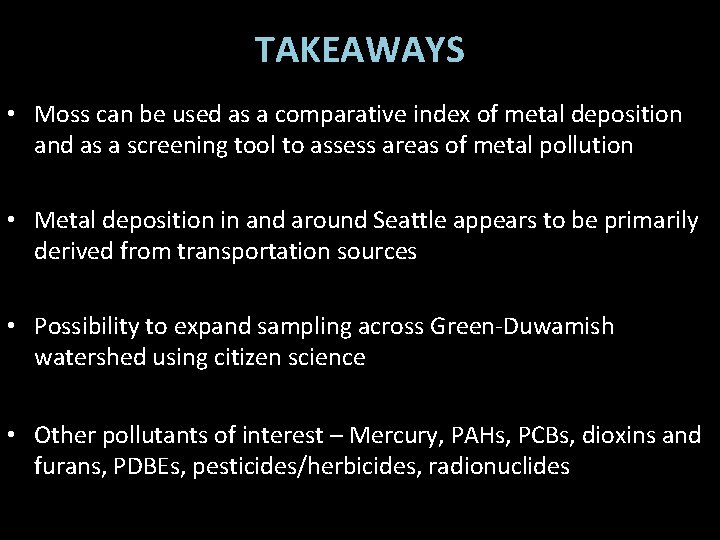 TAKEAWAYS • Moss can be used as a comparative index of metal deposition and