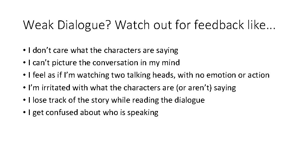 Weak Dialogue? Watch out for feedback like. . . • I don’t care what