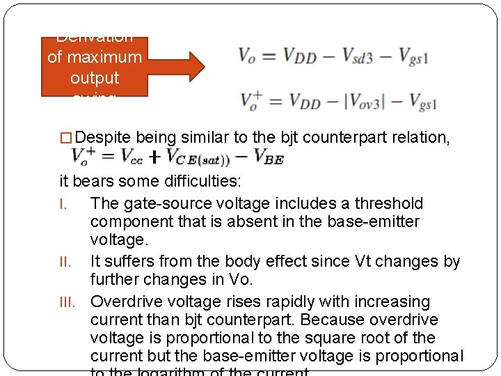 Derivation of maximum output swing � Despite being similar to the bjt counterpart relation,