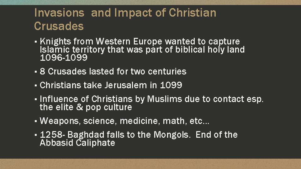 Invasions and Impact of Christian Crusades ▪ Knights from Western Europe wanted to capture