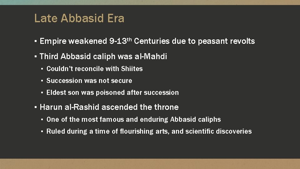 Late Abbasid Era ▪ Empire weakened 9 -13 th Centuries due to peasant revolts