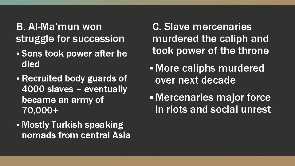 B. Al-Ma’mun won struggle for succession ▪ Sons took power after he died ▪