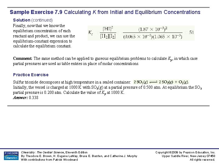 Sample Exercise 7. 9 Calculating K from Initial and Equilibrium Concentrations Solution (continued) Finally,