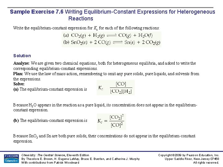 Sample Exercise 7. 6 Writing Equilibrium-Constant Expressions for Heterogeneous Reactions Write the equilibrium-constant expression