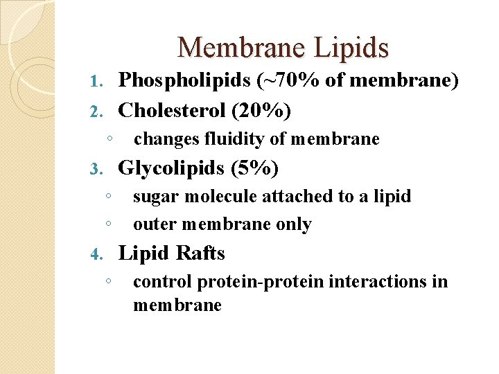 Membrane Lipids Phospholipids (~70% of membrane) 2. Cholesterol (20%) 1. ◦ changes fluidity of