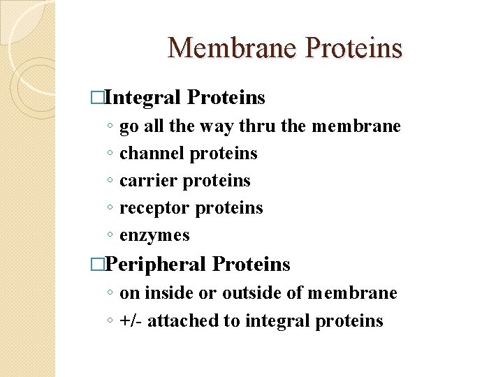 Membrane Proteins �Integral ◦ ◦ ◦ Proteins go all the way thru the membrane