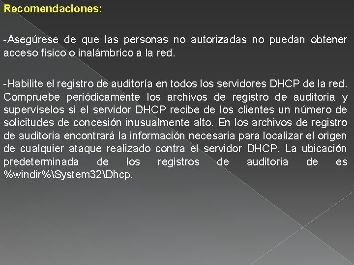 Recomendaciones: -Asegúrese de que las personas no autorizadas no puedan obtener acceso físico o