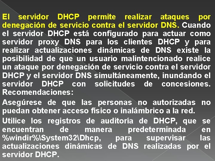 El servidor DHCP permite realizar ataques por denegación de servicio contra el servidor DNS.