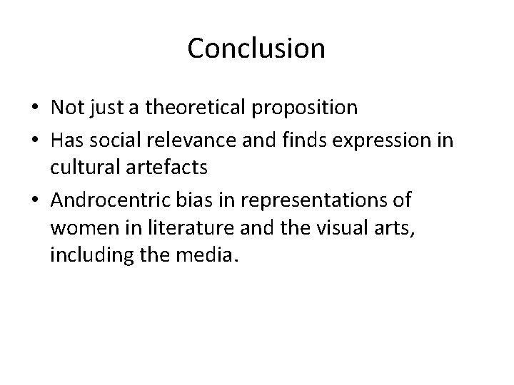Conclusion • Not just a theoretical proposition • Has social relevance and finds expression