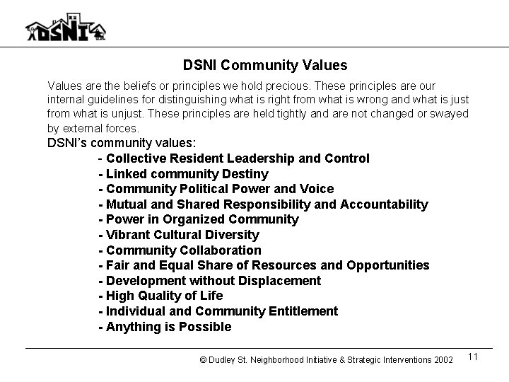 DSNI Community Values are the beliefs or principles we hold precious. These principles are