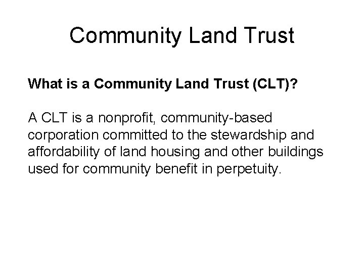 Community Land Trust What is a Community Land Trust (CLT)? A CLT is a