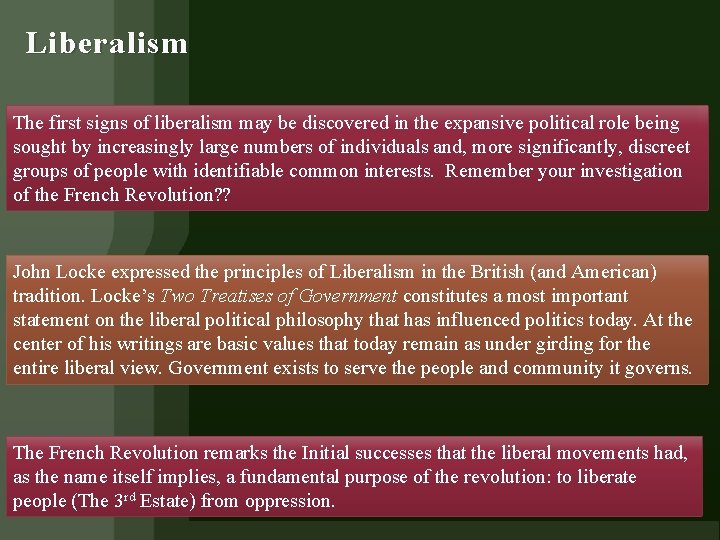Liberalism The first signs of liberalism may be discovered in the expansive political role