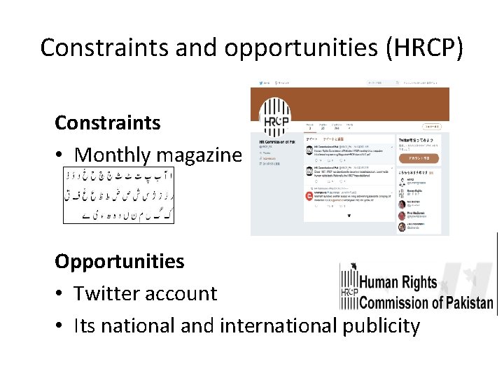 Constraints and opportunities (HRCP) Constraints • Monthly magazine Opportunities • Twitter account • Its