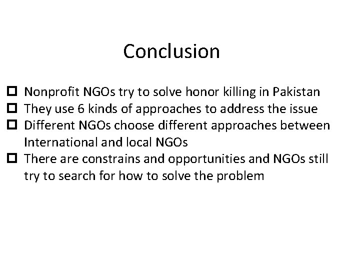 Conclusion p Nonprofit NGOs try to solve honor killing in Pakistan p They use