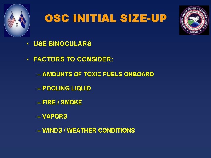 OSC INITIAL SIZE-UP • USE BINOCULARS • FACTORS TO CONSIDER: – AMOUNTS OF TOXIC