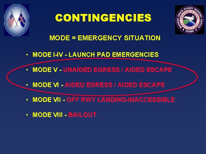 CONTINGENCIES MODE = EMERGENCY SITUATION • MODE I-IV - LAUNCH PAD EMERGENCIES • MODE