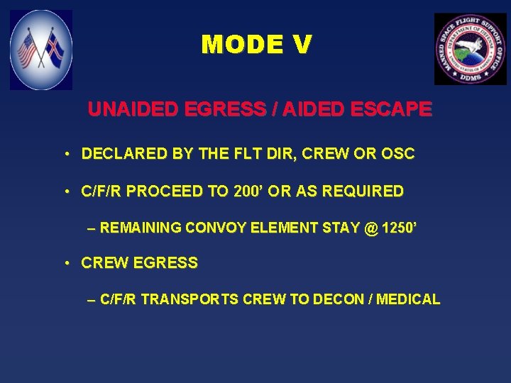 MODE V UNAIDED EGRESS / AIDED ESCAPE • DECLARED BY THE FLT DIR, CREW