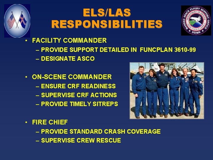 ELS/LAS RESPONSIBILITIES • FACILITY COMMANDER – PROVIDE SUPPORT DETAILED IN FUNCPLAN 3610 -99 –
