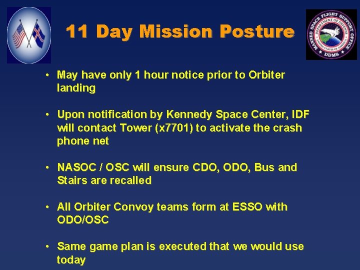 11 Day Mission Posture • May have only 1 hour notice prior to Orbiter