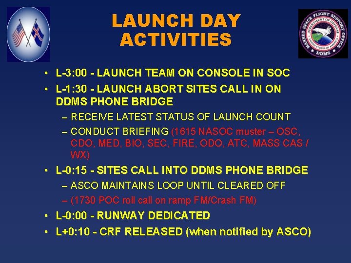 LAUNCH DAY ACTIVITIES • L-3: 00 - LAUNCH TEAM ON CONSOLE IN SOC •