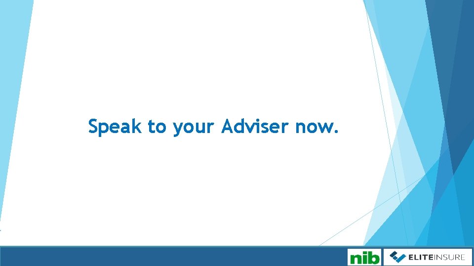 Speak to your Adviser now. 