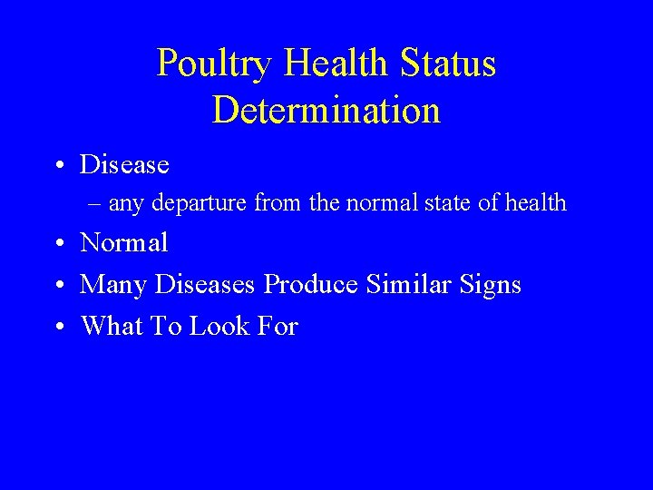 Poultry Health Status Determination • Disease – any departure from the normal state of