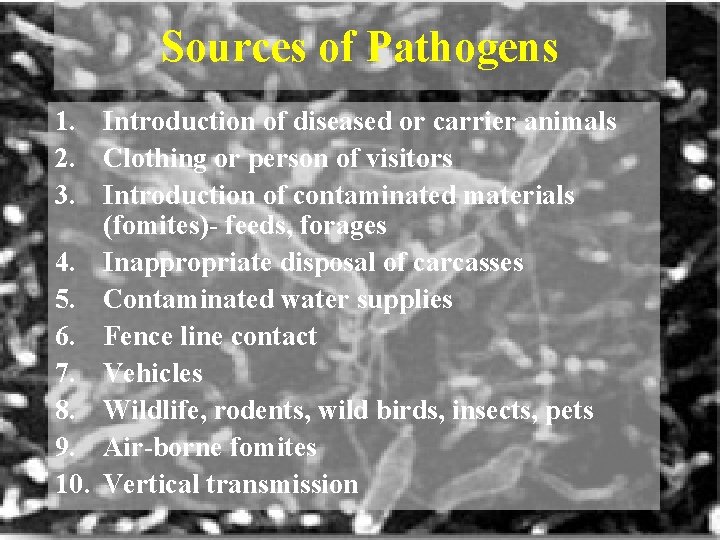 Sources of Pathogens 1. Introduction of diseased or carrier animals 2. Clothing or person