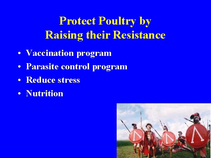 Protect Poultry by Raising their Resistance • • Vaccination program Parasite control program Reduce