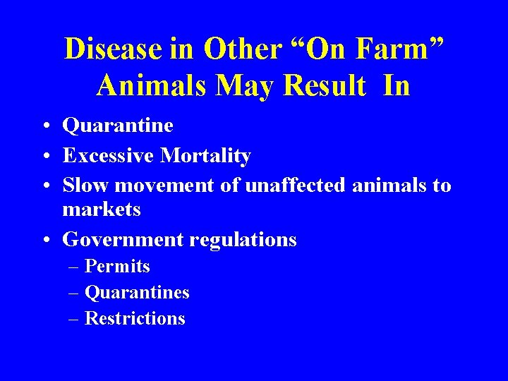 Disease in Other “On Farm” Animals May Result In • Quarantine • Excessive Mortality
