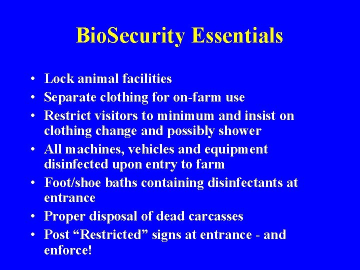 Bio. Security Essentials • Lock animal facilities • Separate clothing for on-farm use •