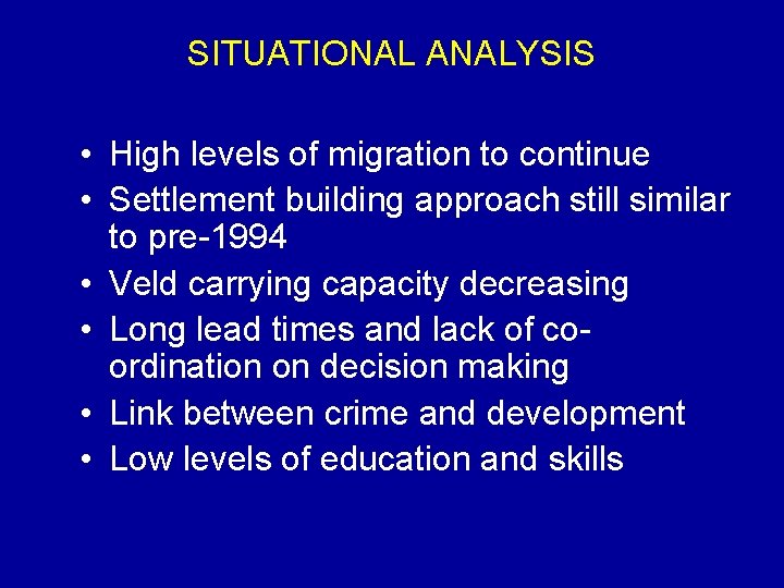 SITUATIONAL ANALYSIS • High levels of migration to continue • Settlement building approach still