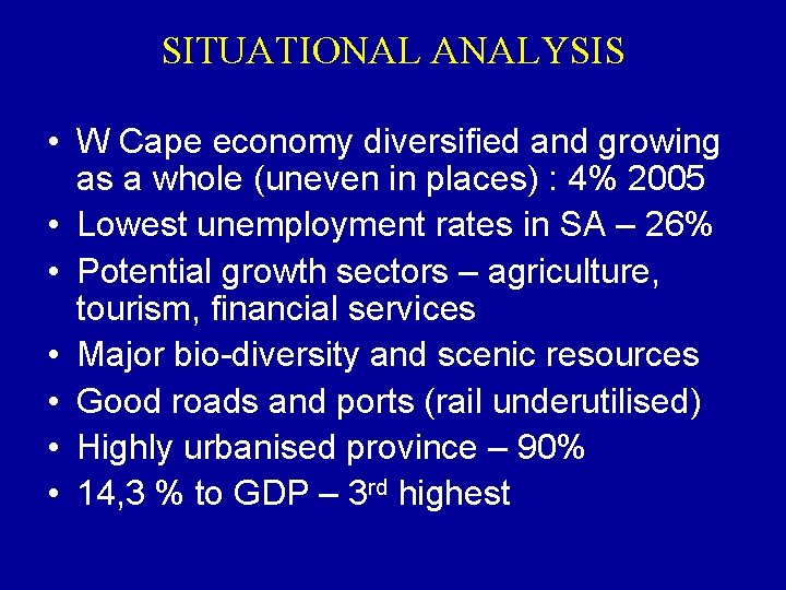 SITUATIONAL ANALYSIS • W Cape economy diversified and growing as a whole (uneven in