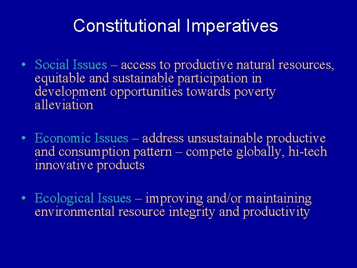Constitutional Imperatives • Social Issues – access to productive natural resources, equitable and sustainable