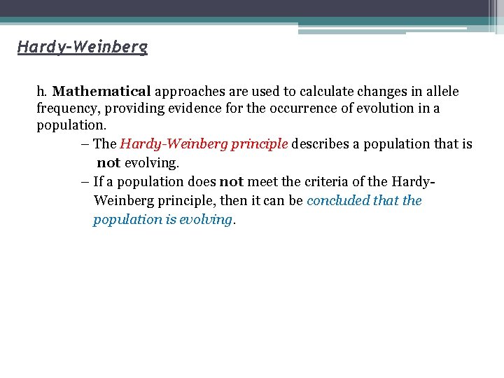 Hardy-Weinberg h. Mathematical approaches are used to calculate changes in allele frequency, providing evidence
