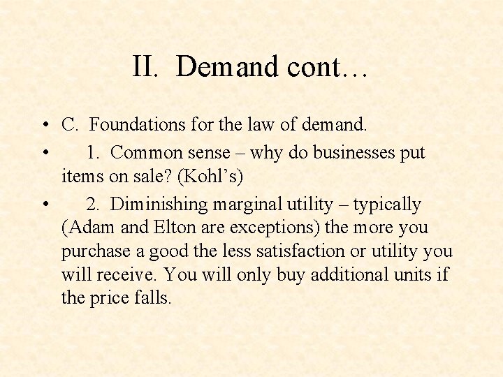 II. Demand cont… • C. Foundations for the law of demand. • 1. Common