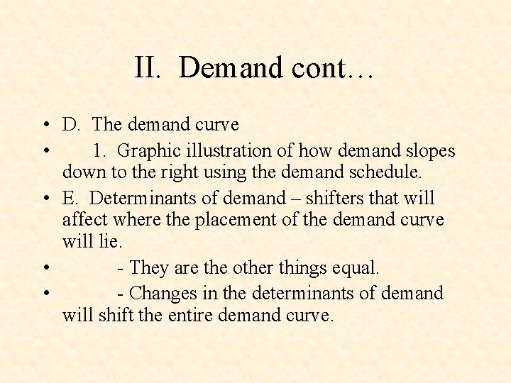 II. Demand cont… • D. The demand curve • 1. Graphic illustration of how