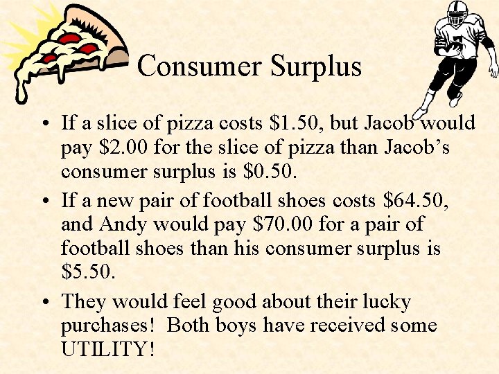 Consumer Surplus • If a slice of pizza costs $1. 50, but Jacob would