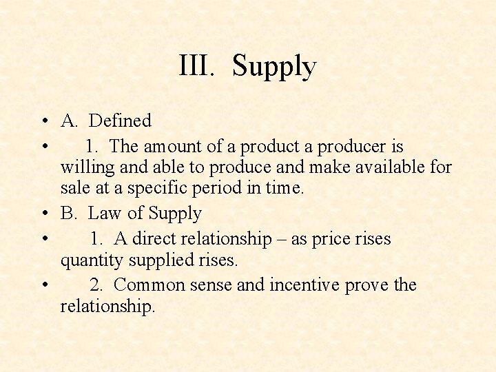 III. Supply • A. Defined • 1. The amount of a product a producer
