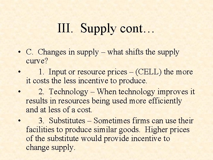 III. Supply cont… • C. Changes in supply – what shifts the supply curve?