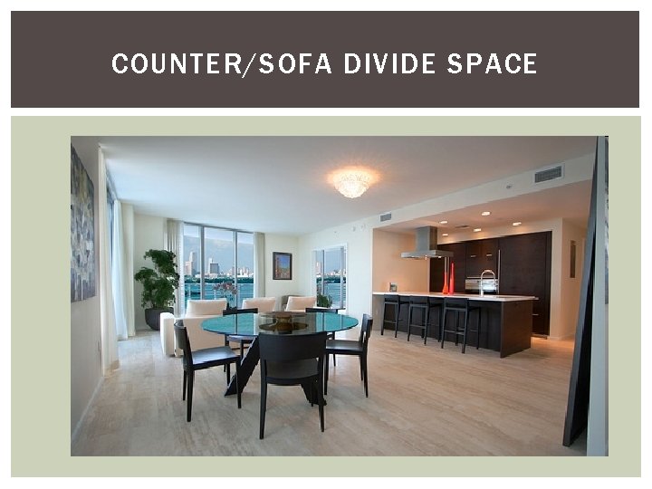 COUNTER/SOFA DIVIDE SPACE 