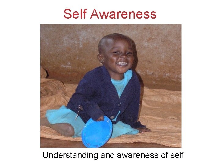 Self Awareness Understanding and awareness of self 