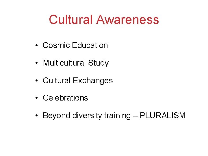 Cultural Awareness • Cosmic Education • Multicultural Study • Cultural Exchanges • Celebrations •