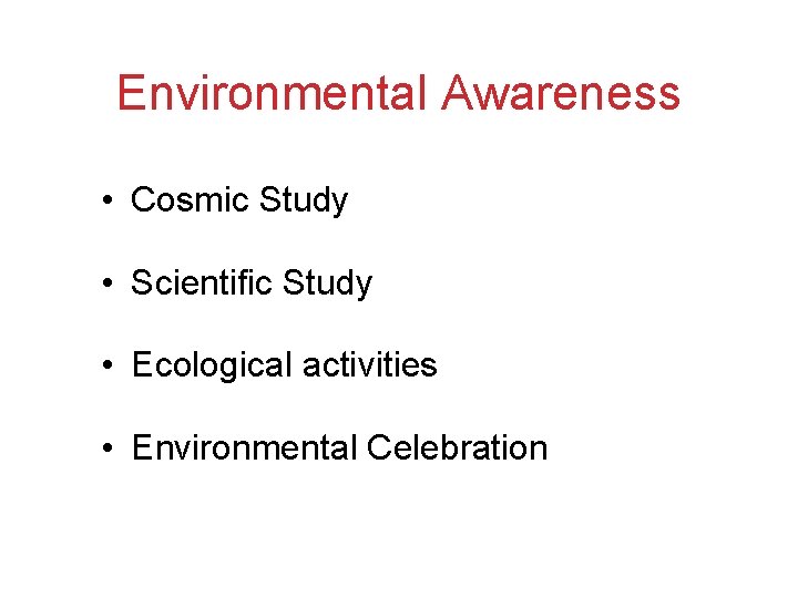 Environmental Awareness • Cosmic Study • Scientific Study • Ecological activities • Environmental Celebration Environmental Awareness • Cosmic Study • Scientific Study • Ecological activities • Environmental Celebration