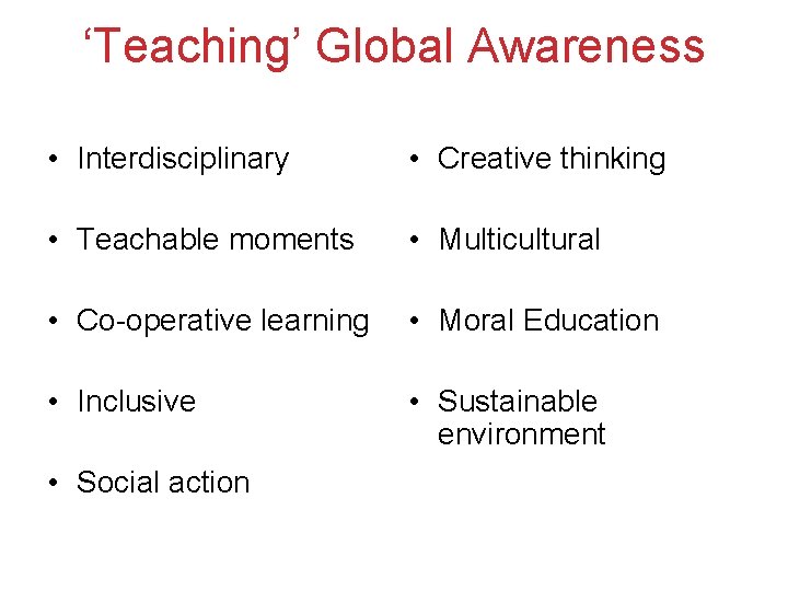 ‘Teaching’ Global Awareness • Interdisciplinary • Creative thinking • Teachable moments • Multicultural • ‘Teaching’ Global Awareness • Interdisciplinary • Creative thinking • Teachable moments • Multicultural •