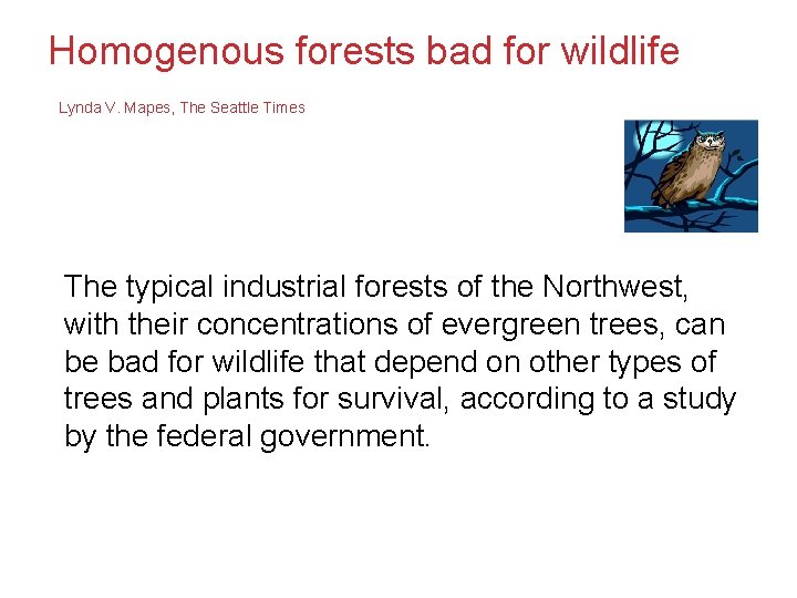 Homogenous forests bad for wildlife Lynda V. Mapes, The Seattle Times The typical industrial