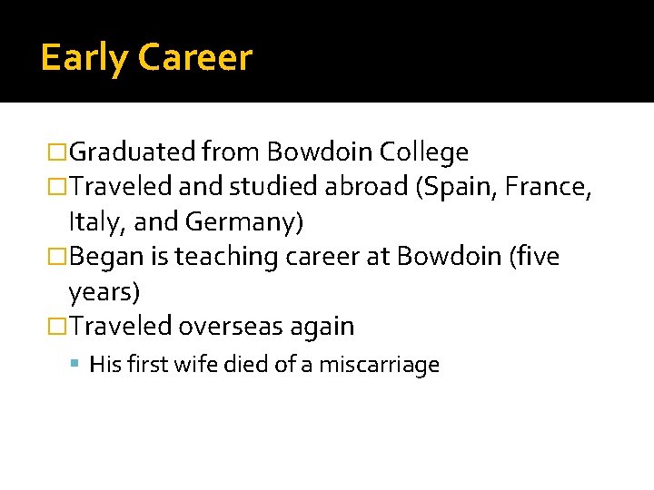Early Career �Graduated from Bowdoin College �Traveled and studied abroad (Spain, France, Italy, and